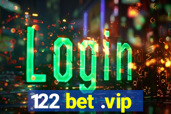 122 bet .vip